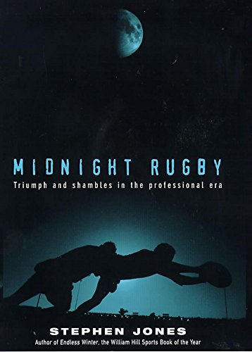 Midnight Rugby: Triumph and Shambles in the Professional Era