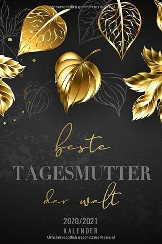 2020/2021 - Kalender - Beste Tagesmutter der Welt: 18 Monate • Apr. 2020 bis Okt. 2021 Kalender, Terminplaner, Wochen- und Monatskalender • 1 Woche 2 ... - perfekt, um Termine im Blick zu behalten