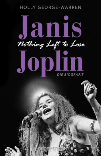 Janis Joplin. Nothing Left to Lose: Die Biografie