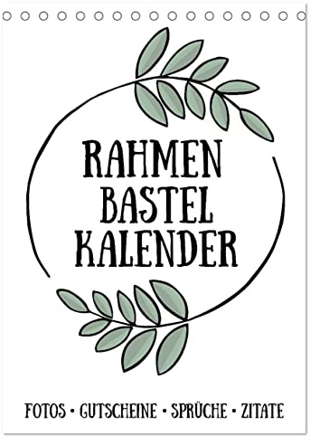 Rahmen Bastel-Kalender - DIY Fotos-Sprüche-Zitate (Tischkalender 2026 DIN A5 hoch), CALVENDO Monatskalender: Gestalte deinen Kalender selbst! (CALVENDO Hobbys)