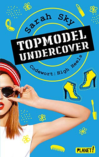 Topmodel undercover 3: Codewort: High Heels