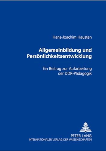 Allgemeinbildung und Persönlichkeitsentwicklung: Ein Beitrag zur Aufarbeitung der DDR-Pädagogik