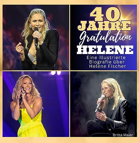Die illustrierte Biografie über Helene Fischer: 40 Jahre Helene. Gratulation zum Geburtstag. Das Buch für Tour und Album.: 40 Jahre Helene. ... Das perfekte Geschenk für Fans statt T-Shirt.