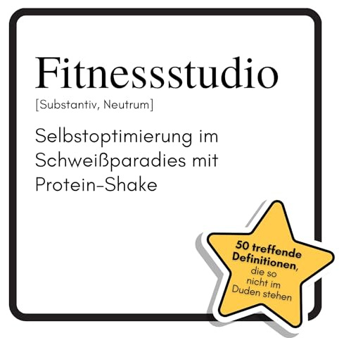 Fitnessstudio: Selbstoptimierung im Schweißparadies mit Protein-Shake. Das lustige Geschenkbuch für Mann, Frau, Kollege, Freund zu Geburtstag, Weihnachten