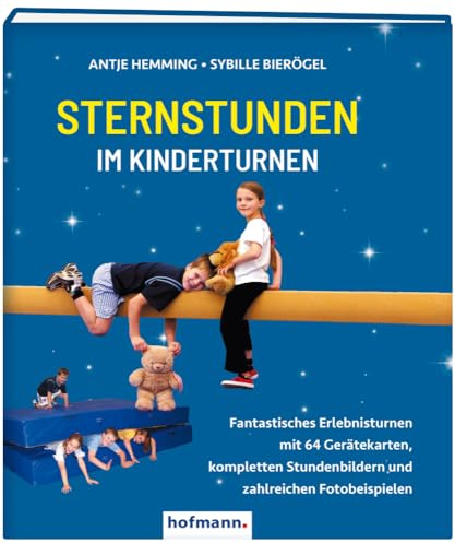 Sternstunden im Kinderturnen: Fantastisches Erlebnisturnen mit 64 Gerätekarten, kompletten Stundenbildern und zahlreichen Fotobeispielen