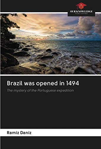 Brazil was opened in 1494: The mystery of the Portuguese expedition