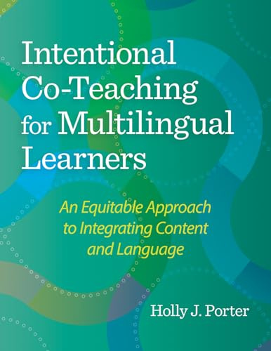 Intentional Co-Teaching for Multilingual Learners: An Equitable Approach to Integrating Content and Language