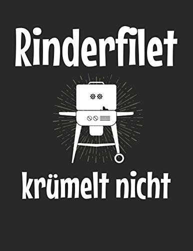 Mein Grillbuch: ♦ deine eigenen Grillrezepte auf einen Blick ♦ Vorausgefülltes Grillprotokoll für deine eigenen Rezepte und Fleisch-Kreationen ♦ ... ♦ Motiv: Rinderfilet krümelt nicht 2