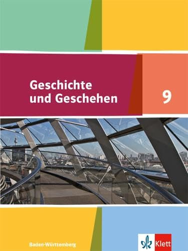 Geschichte und Geschehen 9. Ausgabe Baden-Württemberg Gymnasium: Schulbuch Klasse 9 (Geschichte und Geschehen. Sekundarstufe I)