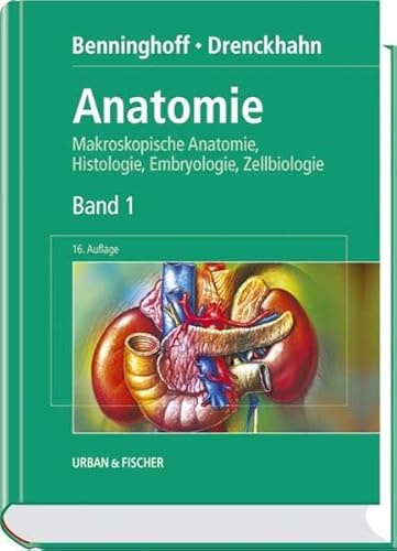 Anatomie. Makroskopische Anatomie, Histologie, Embryologie, Zellbiologie, Bd. 1