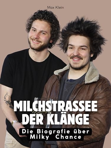 Milchstraße der Klänge: Die Biografie über Milky Chance. Hochwertige Hardcoverausgabe