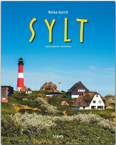 Reise durch Sylt: Ein Bildband mit über 170 Bildern auf 140 Seiten - STÜRTZ Verlag