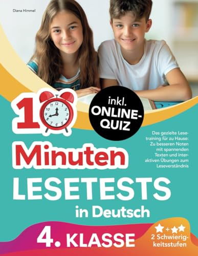 10-Minuten Lesetests in Deutsch 4. Klasse: Das gezielte Lesetraining für zu Hause inkl. Online-Quiz - zu besseren Noten mit spannenden Texten und interaktiven Übungen zum Leseverständnis