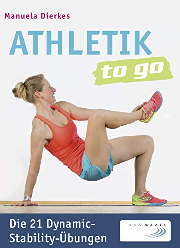 Athletik to go: Die 21 Dynamic-Stability-Übungen: Mit QR-Code