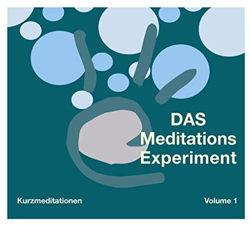 Das Meditations-Experiment Volume 1: Kurzmeditationen