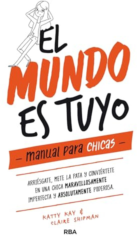 El mundo es tuyo: Manual para chicas (No ficción juvenil)