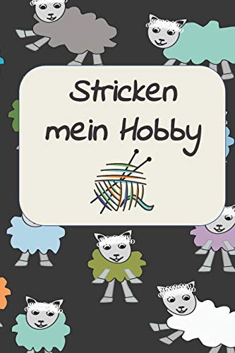 Stricken mein Hobby: Notizbuch zum Einschreiben mit Platz für Maße, Skizzen, Notizen und Fotos der Strick-Projekte