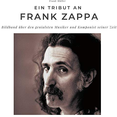Ein Tribut an Frank Zappa: Der Bildband