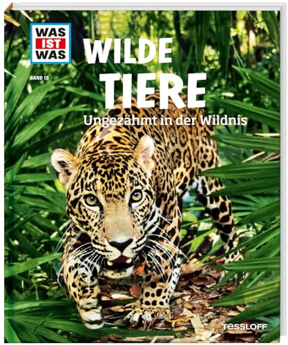 WAS IST WAS Band 13 Wilde Tiere. Ungezähmt in der Wildnis (WAS IST WAS Sachbuch, Band 13)