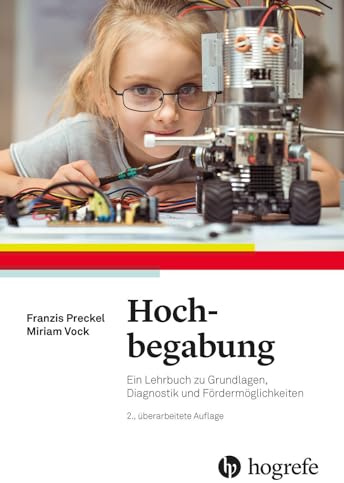 Hochbegabung: Ein Lehrbuch zu Grundlagen, Diagnostik und Fördermöglichkeiten