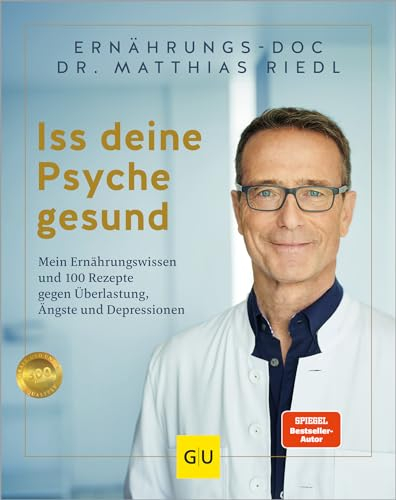 Iss deine Psyche gesund: 100 Rezepte für mentale Gesundheit – Mood-Food und Tipps für eine stabile Psyche (GU Einzeltitel Gesunde Ernährung)