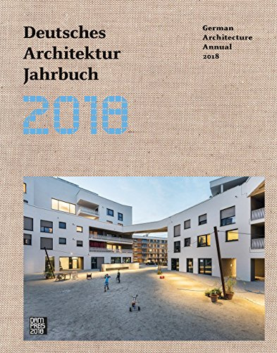 Deutsches Architektur Jahrbuch 2018 / German Architecture Annual 2018: Hrsg.: Deutsches Architekturmuseum (DAM) in Frankfurt am Main (Deutsches Architektur Jahrbuch/German Architecture Annual)