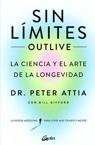 Sin límites (Outlive): La ciencia y el arte de la longevidad. (Salud Natural)