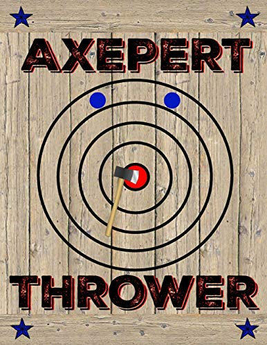 AXEPERT THROWER: Axe Thrower Notebook | Journal | Diary | Unique Gift Idea For Axe Throwing Players or Coaches