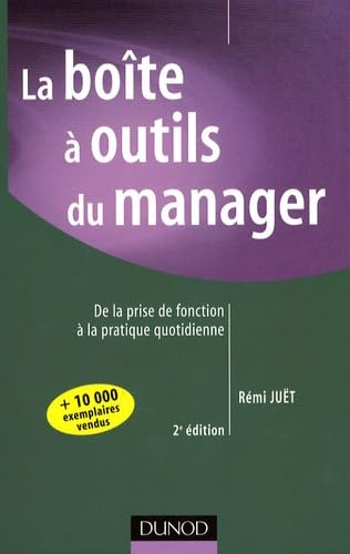 La boîte à outil du manager: De la prise de fonction à la pratique quotidienne