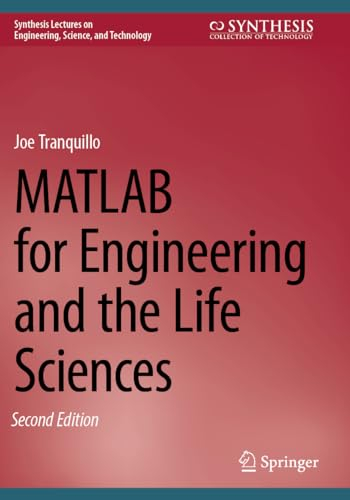 MATLAB for Engineering and the Life Sciences (Synthesis Lectures on Engineering, Science, and Technology)