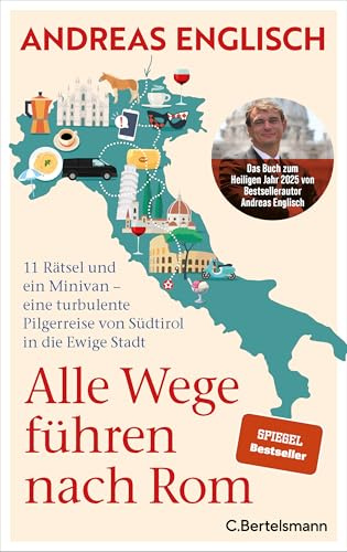 Alle Wege führen nach Rom: 11 Rätsel und ein Minivan – eine turbulente Pilgerreise von Südtirol in die Ewige Stadt