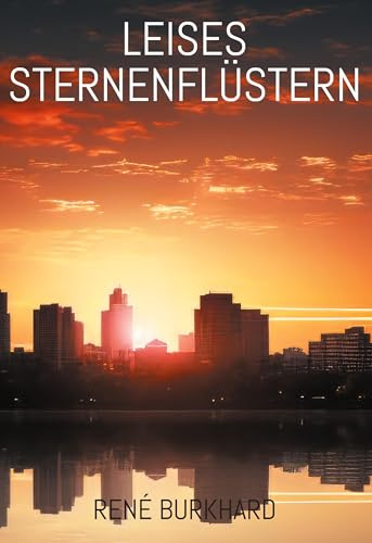 Leises Sternenflüstern: Nächtliche Geschichten für Ruhe suchende Herzen