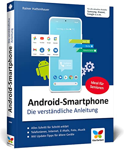 Android-Smartphone: Die verständliche Anleitung für alle Android-Smartphones von Samsung bis Xiaomi, Oppo, Google u.v.m. Aktuell zu Android 13
