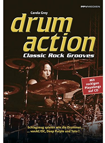 Drum Action - Classic Rock Grooves: Schlagzeug spielen wie die Drummer...: Classic Rock Grooves. Schlagzeug spielen wie die Drummer ... von Deep Purple, Toto und Police! Mit rockigen Playalongs auf CD