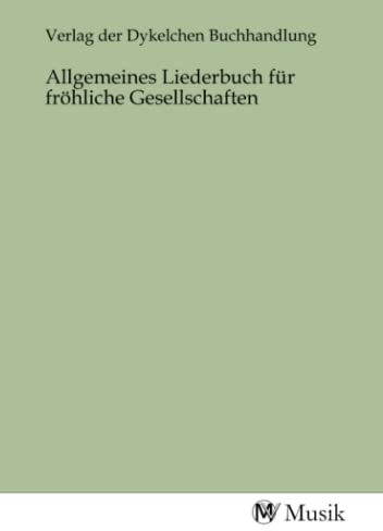 Allgemeines Liederbuch für fröhliche Gesellschaften