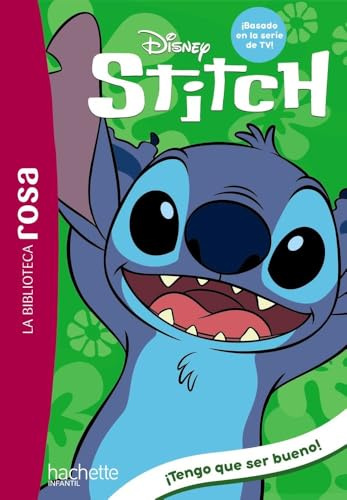 La Biblioteca rosa. Stitch, 2. ¡Tengo que ser bueno! (Hachette INFANTIL - DISNEY)