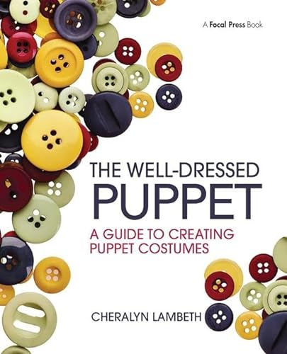 The Well-Dressed Puppet: A Guide to Creating Puppet Costumes