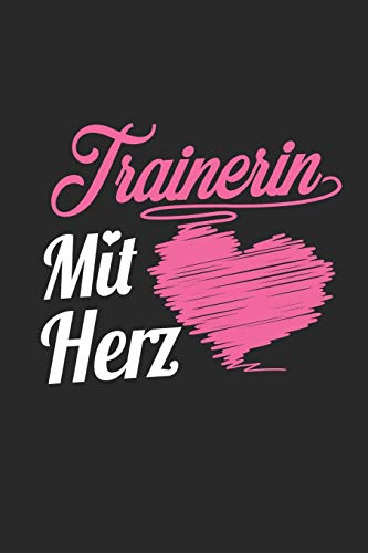 Trainerin Mit Herz: A5 Punkteraster • Notebook • Notizbuch • Taschenbuch • Journal • Tagebuch - Ein lustiges Geschenk für Freunde oder die Familie und die beste Trainerin der Welt