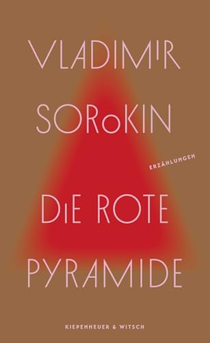 Die rote Pyramide: Erzählungen | Wer Russland verstehen will, muss Vladimir Sorokin lesen. taz