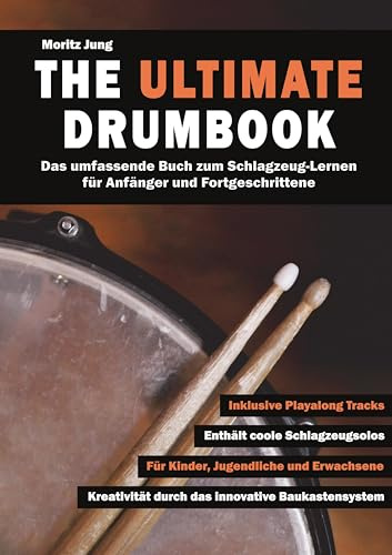 The Ultimate Drumbook: Das umfassende Buch zum Schlagzeug-Lernen für Anfänger und Fortgeschrittene