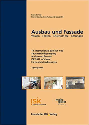 Ausbau und Fassade: 14. Internationale Baufach- und Sachverständigentagung - Tagungsband. Wissen - Fakten - Erkenntnisse - Lösungen.