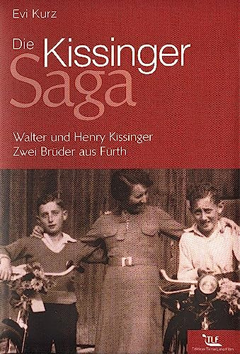 Die Kissinger-Saga: Walter und Henry Kissinger. Zwei Brüder aus Fürth