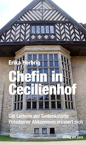 Chefin in Cecilienhof: Die Leiterin der Gedenkstätte Potsdamer Abkommen erinnert sich (Verlag am Park)
