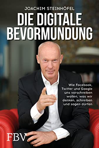 Die digitale Bevormundung: Wie Facebook, X (Twitter) und Google uns vorschreiben wollen, was wir denken, schreiben und sagen dürfen. Der SPIEGEL-#1-Bestseller zur Meinungsfreiheit.