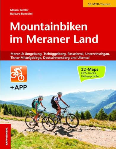 Mountainbiken im Meraner land. Con app: Meran und Umgebung, Tschögglberg, Passeiertal, Ultental, Untervinschgau und Tisner Mittelgebirge