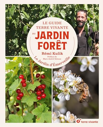 Le Guide Terre vivante du jardin forêt: Le Jardin d'Emerveille