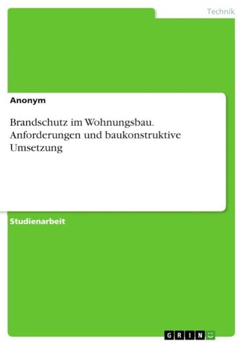 Brandschutz im Wohnungsbau. Anforderungen und baukonstruktive Umsetzung