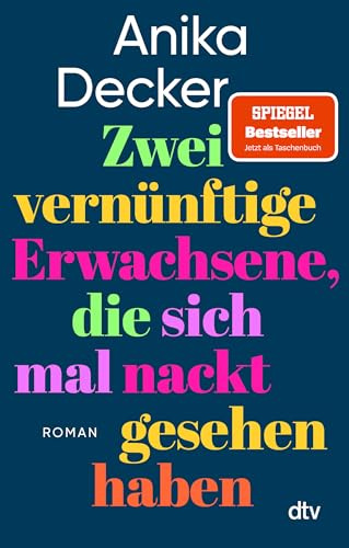 Zwei vernünftige Erwachsene, die sich mal nackt gesehen haben: Roman | Eine andere Liebesgeschichte | »Was für eine schöne Geschichte! Ganz leicht erzählt, aber nie leichthin.« Christine Westermann