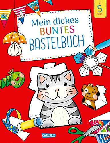 Mein dickes buntes Bastelbuch: Für Kinder ab 6 Jahren mit Bastelvorlagen zum Schneiden, Kleben und Malen für alle Jahreszeiten