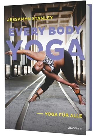 Every Body Yoga: Yoga für alle. Deine Reise zu Selbstliebe, Akzeptanz und innerem Frieden